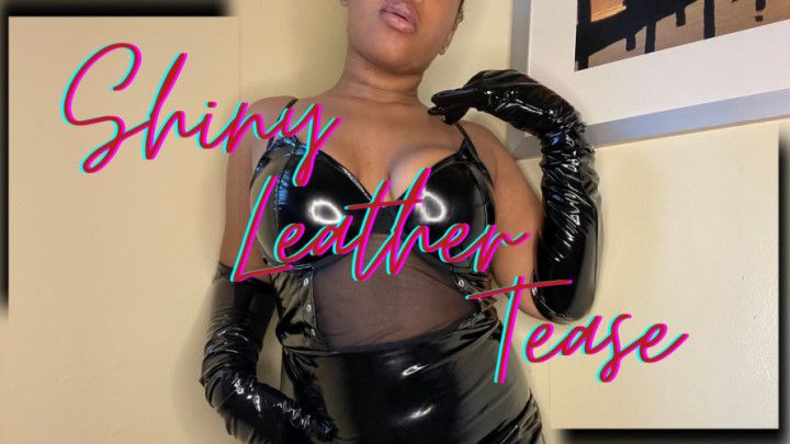 Shiny Leather Tease : MissNinaTease