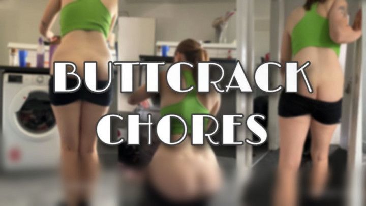 Buttcrack Chores