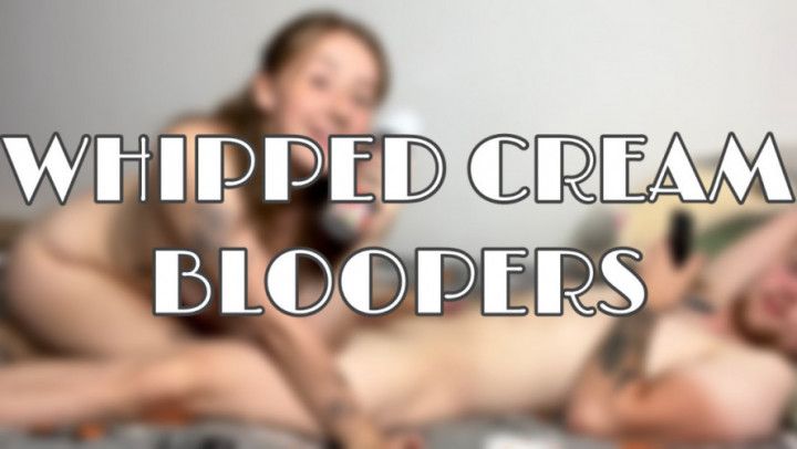 Whipped Cream Blowjob Bloopers