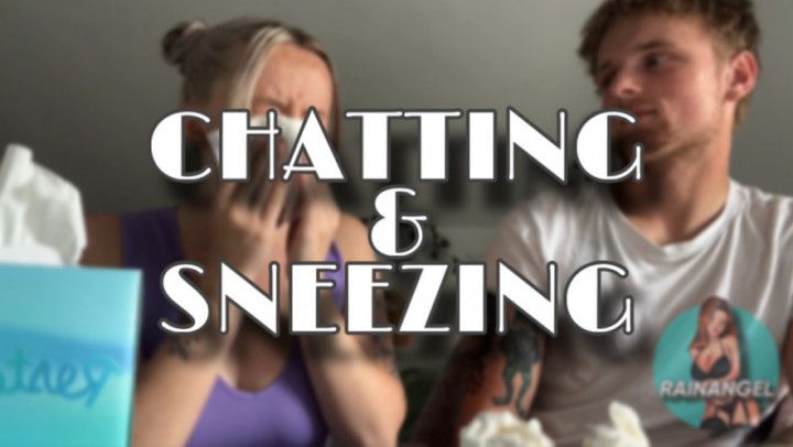 Chat and Sneeze