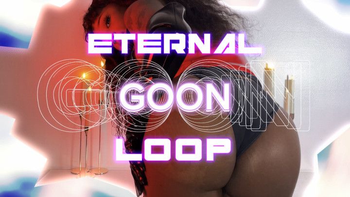 Eternal Goon Loop