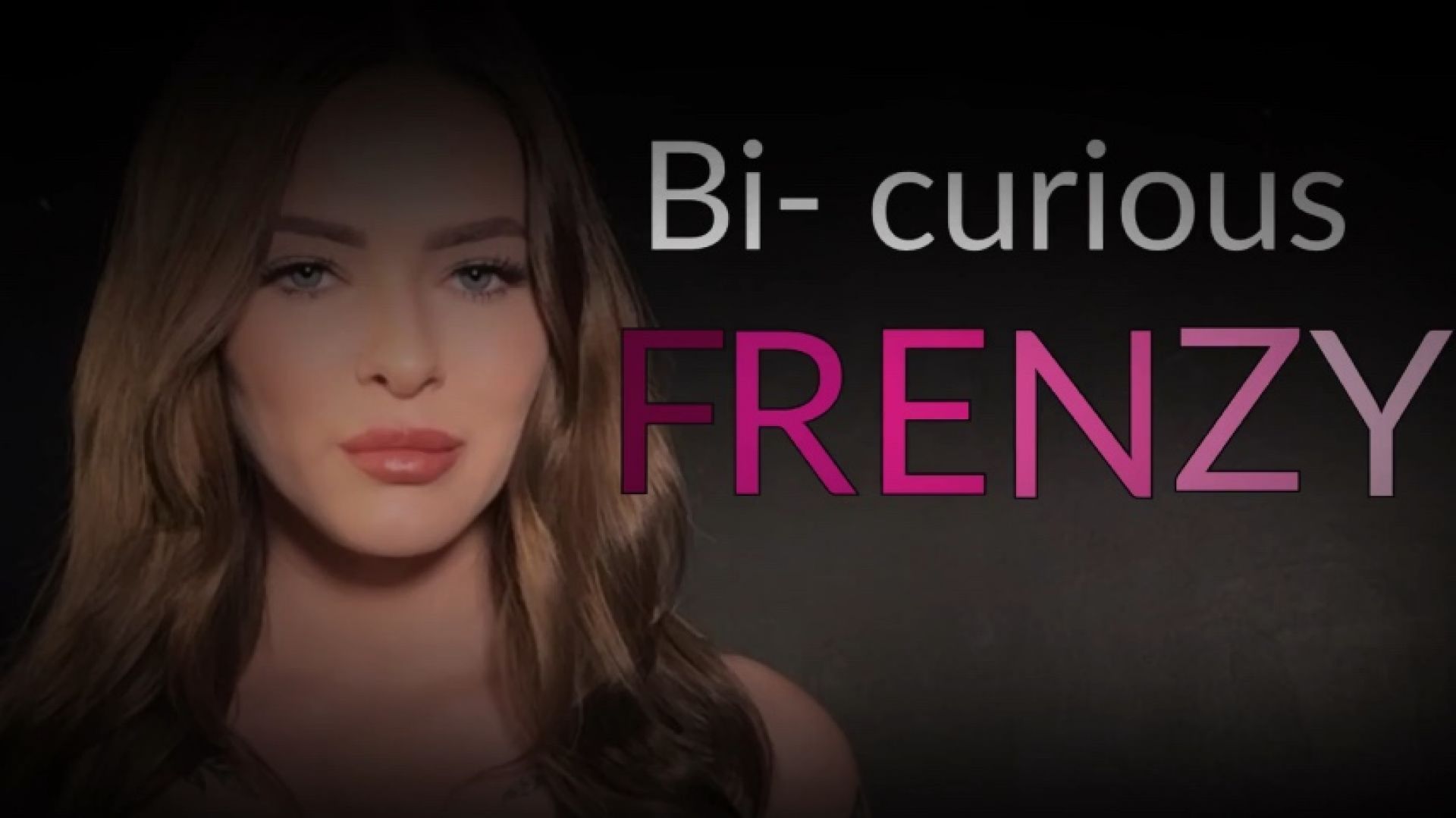 Bi-curious FRENZY