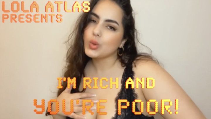 I'M RICH AND YOU'RE POOR