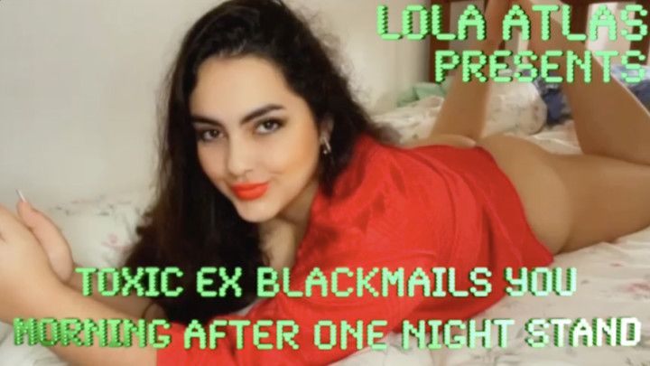 TOXIC EX BLACKMAILS YOU MORNING AFTER ONE NIGHT STAND