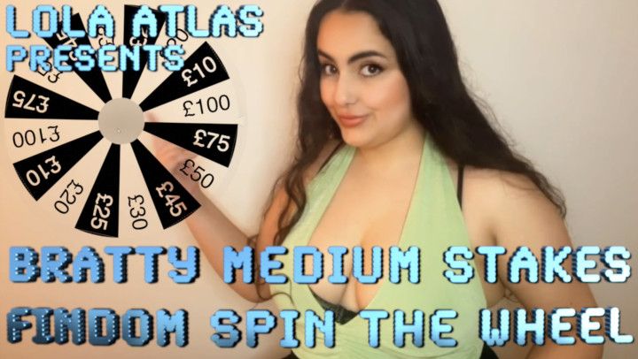 BRATTY MEDIUM STAKES FINDOM SPIN THE WHEEL DRAIN GAME