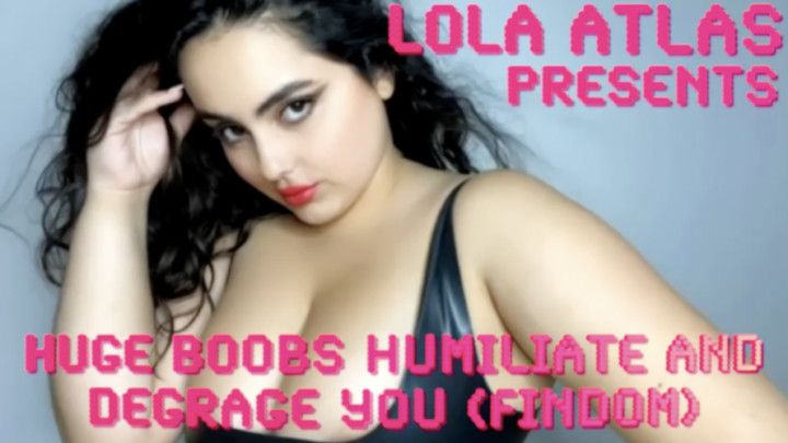 HUGE BOOBS HUMILIATE AND DEGRADE YOU FINDOM