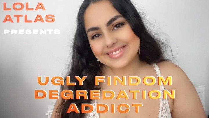 UGLY FINDOM DEGRADATION ADDICT