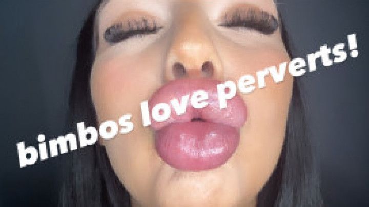 Bimbos LOVE perverts