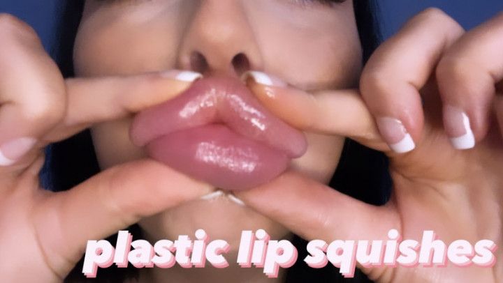 Plastic lip pouts and squishes