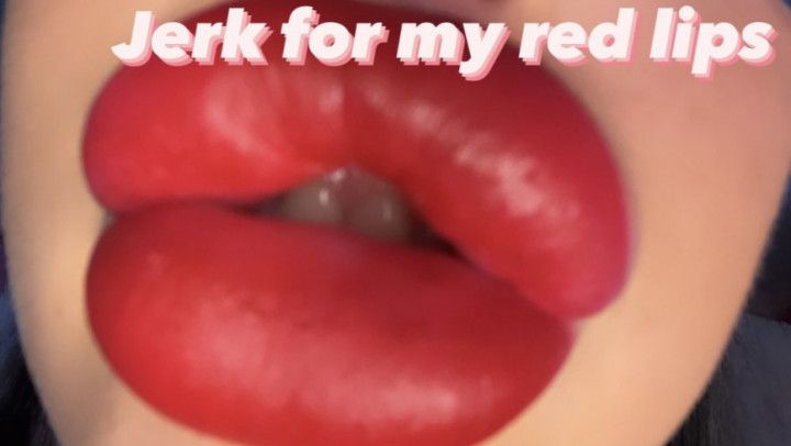 Jerk for my red lips