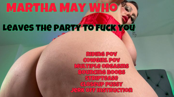 Martha May Who Leaves The Party To Fuck You