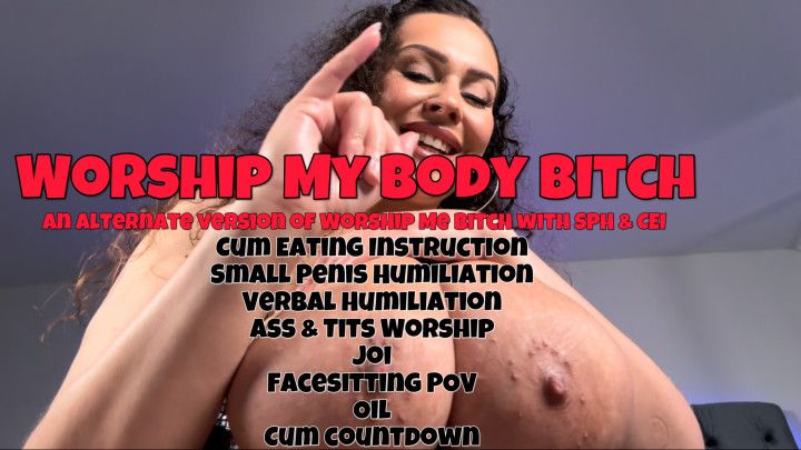 Worship My Body Bitch Verbal Humiliation Domination SPH CEI