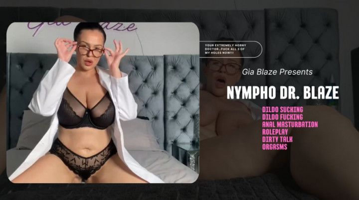 Nympho Dr. Blaze: Fucks All 3 Holes