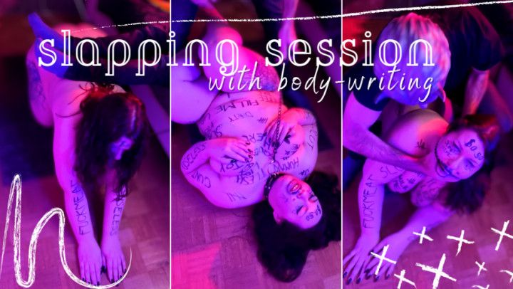 Slapping Sessions with Body Writing