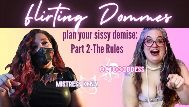 Flirting Dommes Plan your Sissy Demise: Part 2 - The Rules