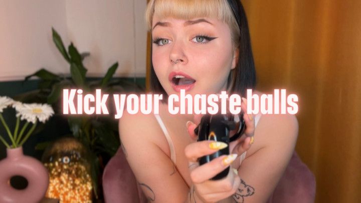 Kick your chaste balls