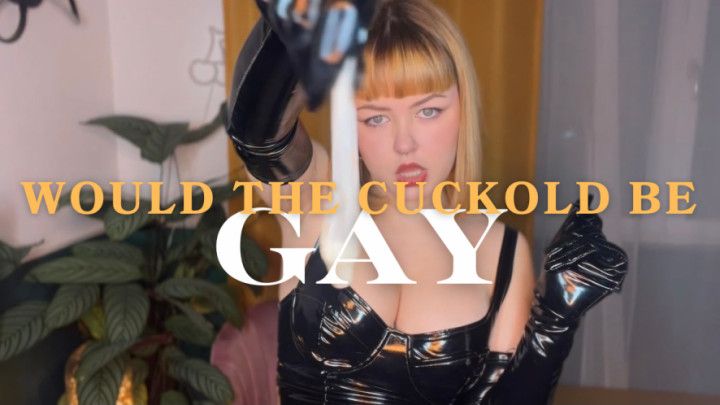 Would the cuckold be gay