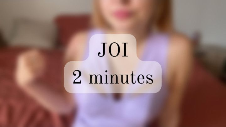 JOI / 2 minutes