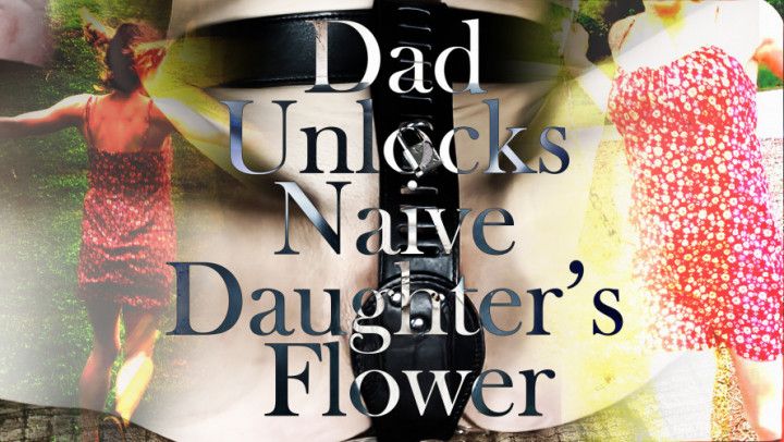 Dad Unlocks Naive Daughter's Flower