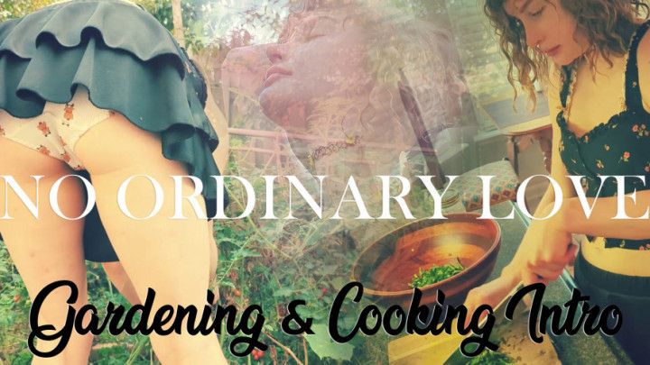 No Ordinary Love: Gardening and Cooking Intro