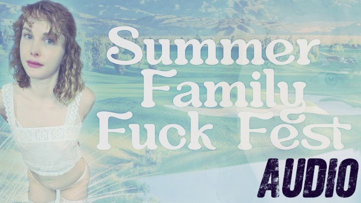 Summer Family Fuck Fest AUDIO