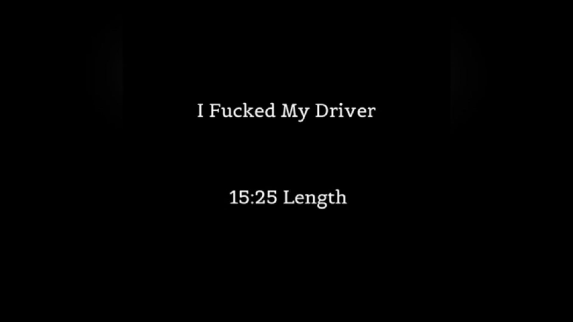 I Fucked My Driver