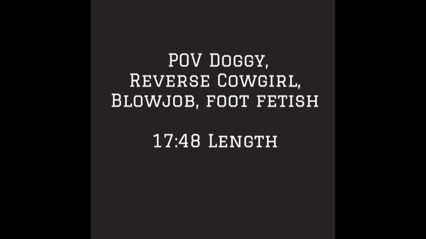 POV RAW Doggy, Rvrs Cowgirl, Foot Fetish