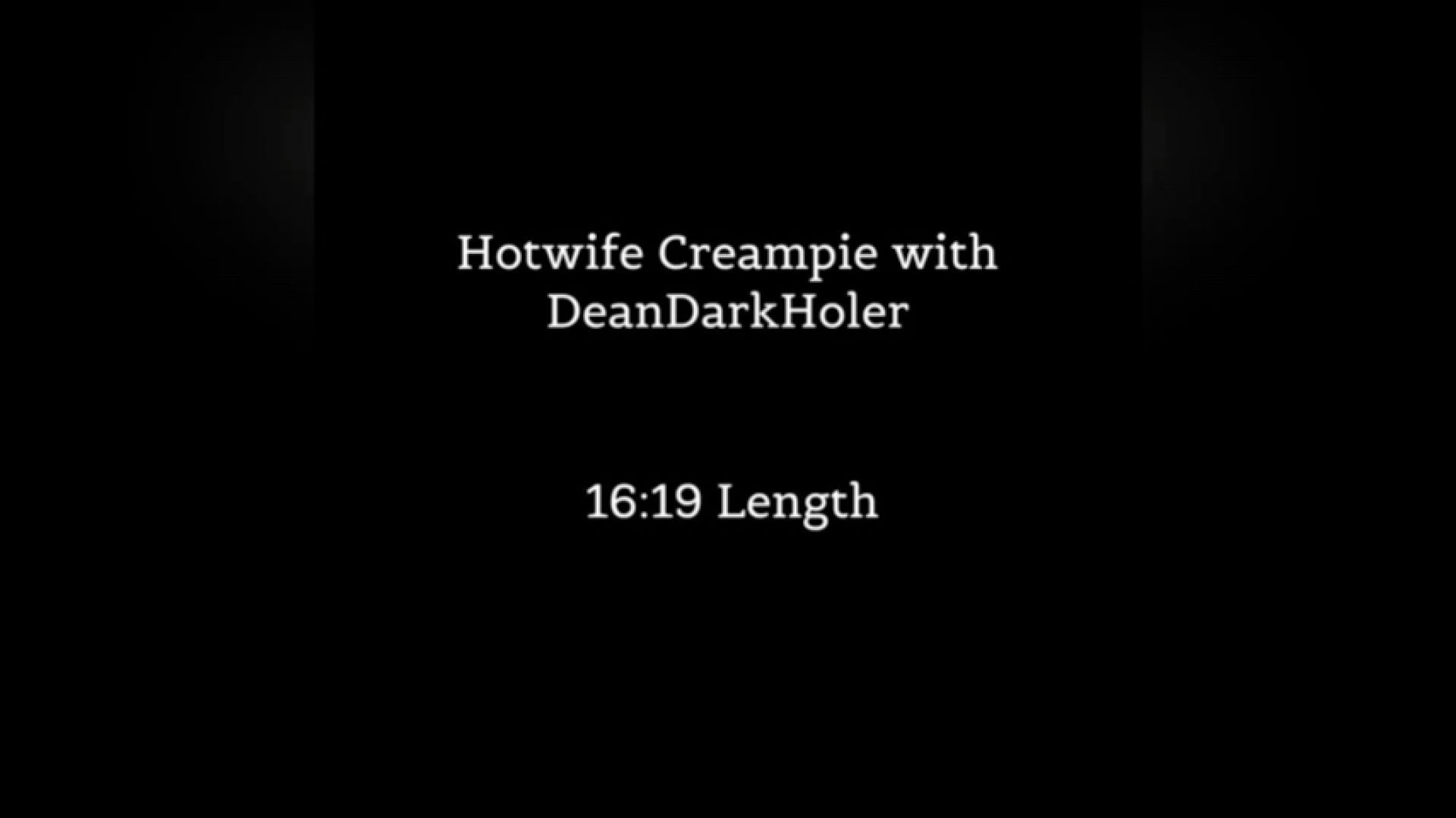 Hotwife Creampie with DeanDarkHoler