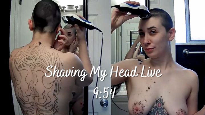 Shaving my head live