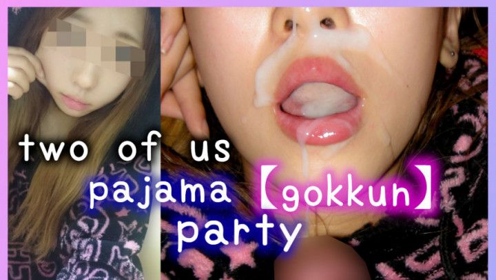 two of us) pajama &quot;gokkun&quot; party