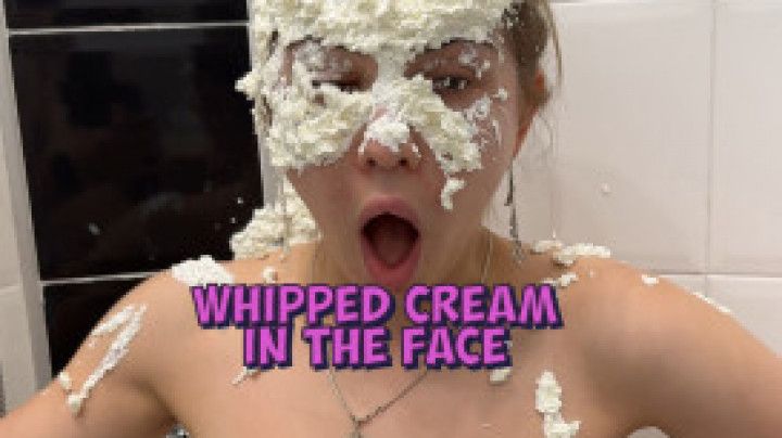 I got whipped cream in my face