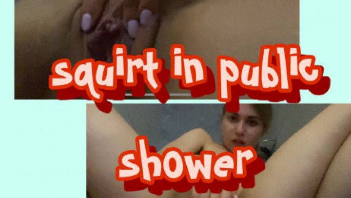 squirting in a public shower