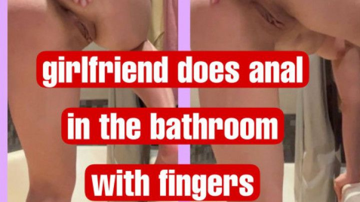 girlfriend does anal in the bathroom