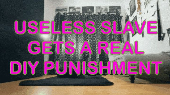 Useless Slave gets a real DIY punishment