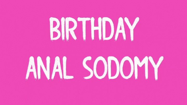 Birthday Anal Sodomy