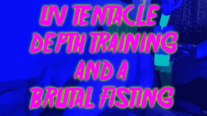 UV Tentacle depth training and an a fist