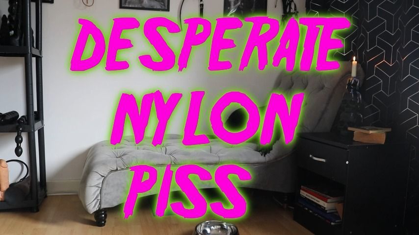 Desperate Nylon PISS