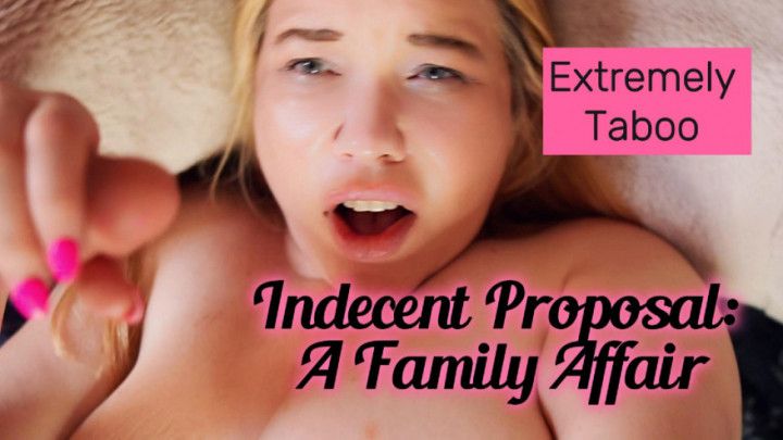 INDECENT PROPOSAL: A FAMILY AFFAIR