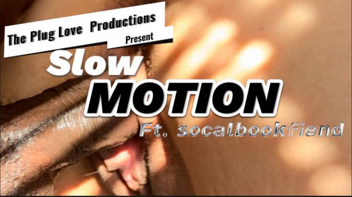 Slow Motion ft. @socalbookfiend