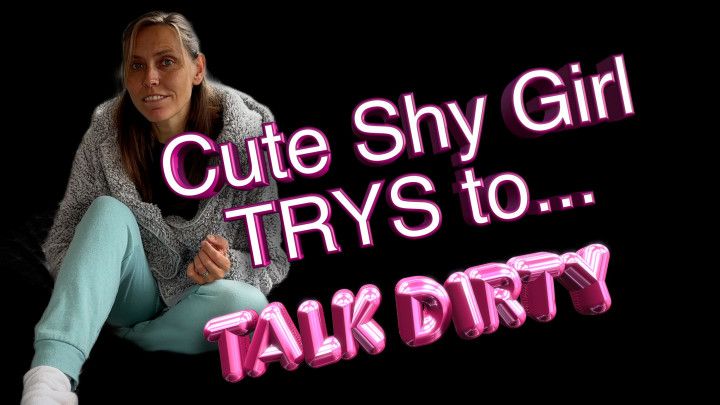 Shy Cute Girl Attempts Dirty Talk - Part 1