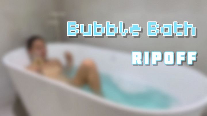 Bubble Bath Ripoff