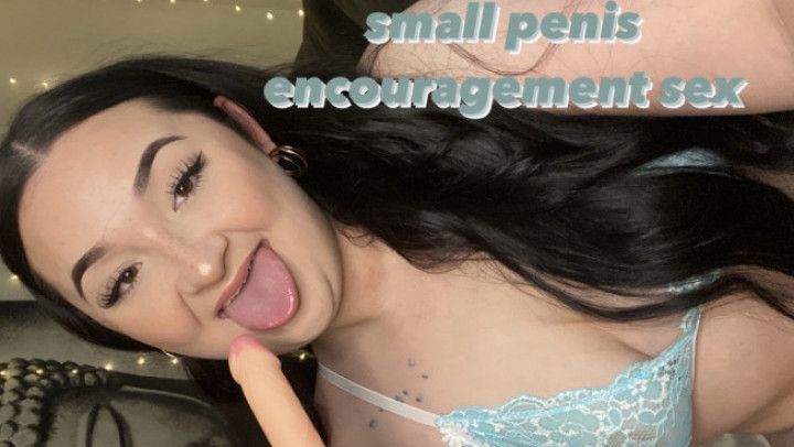 Small penis encouragement sex