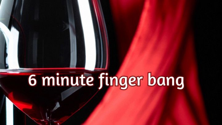 6 min finger bang