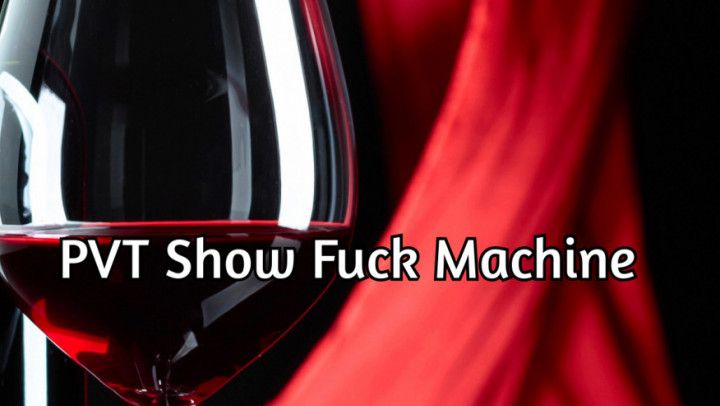 PVT show Fuck Machine beginning to end