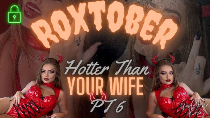 Roxtober Hotter Than Your Wife Pt 6