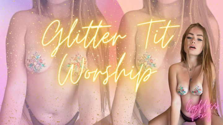 Glitter Tit Worship