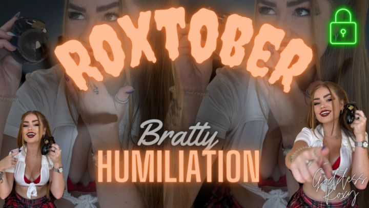 Roxtober Bratty Humiliation