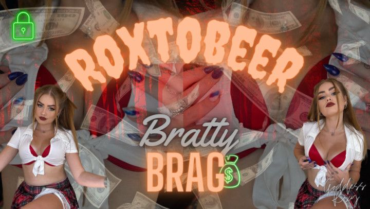 Roxtober Bratty Brag