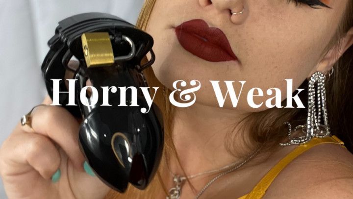 Horny &amp; Weak Chastity