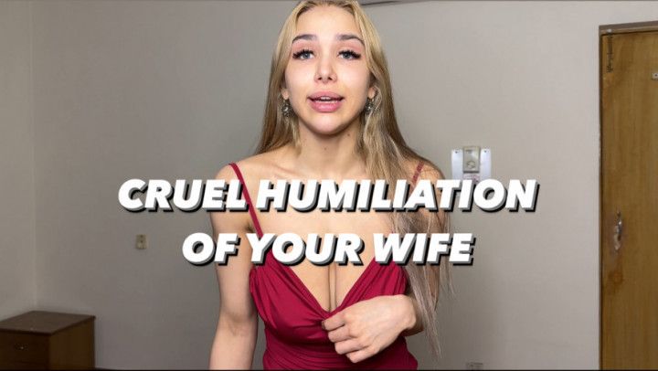 Very cruel humiliation of your wife